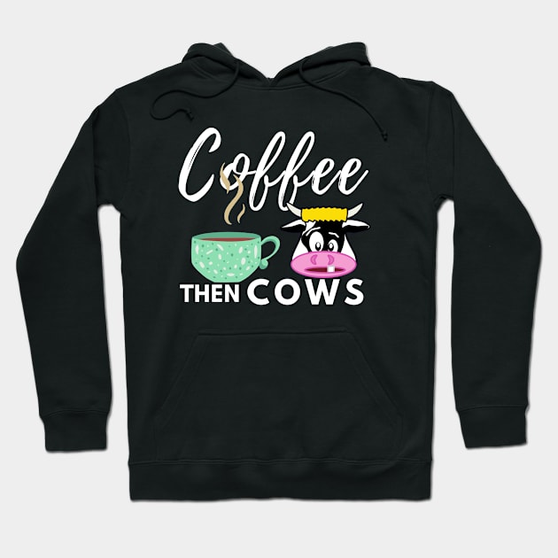 White Coffee Then Cows Hoodie by Owl Canvas